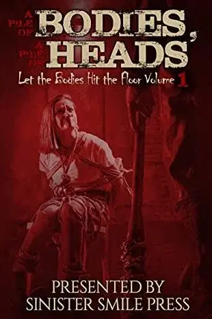 A Pile of Bodies, A Pile of Heads (Volume 1) Cover